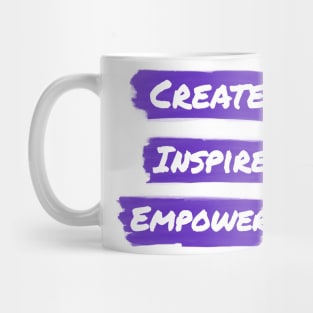 Create. Inspire. Empower. Mug